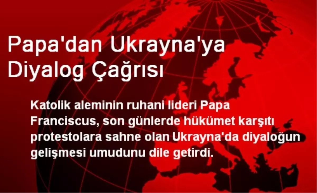 Papa\'dan Ukrayna\'ya Diyalog Çağrısı