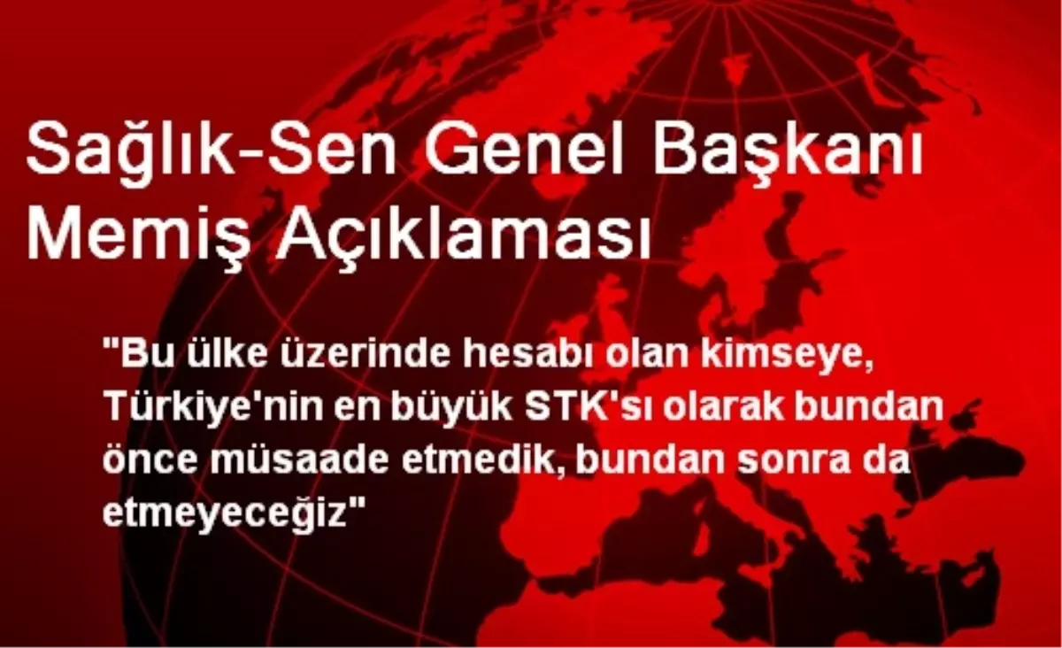 Sağlık-Sen Genel Başkanı Memiş Açıklaması