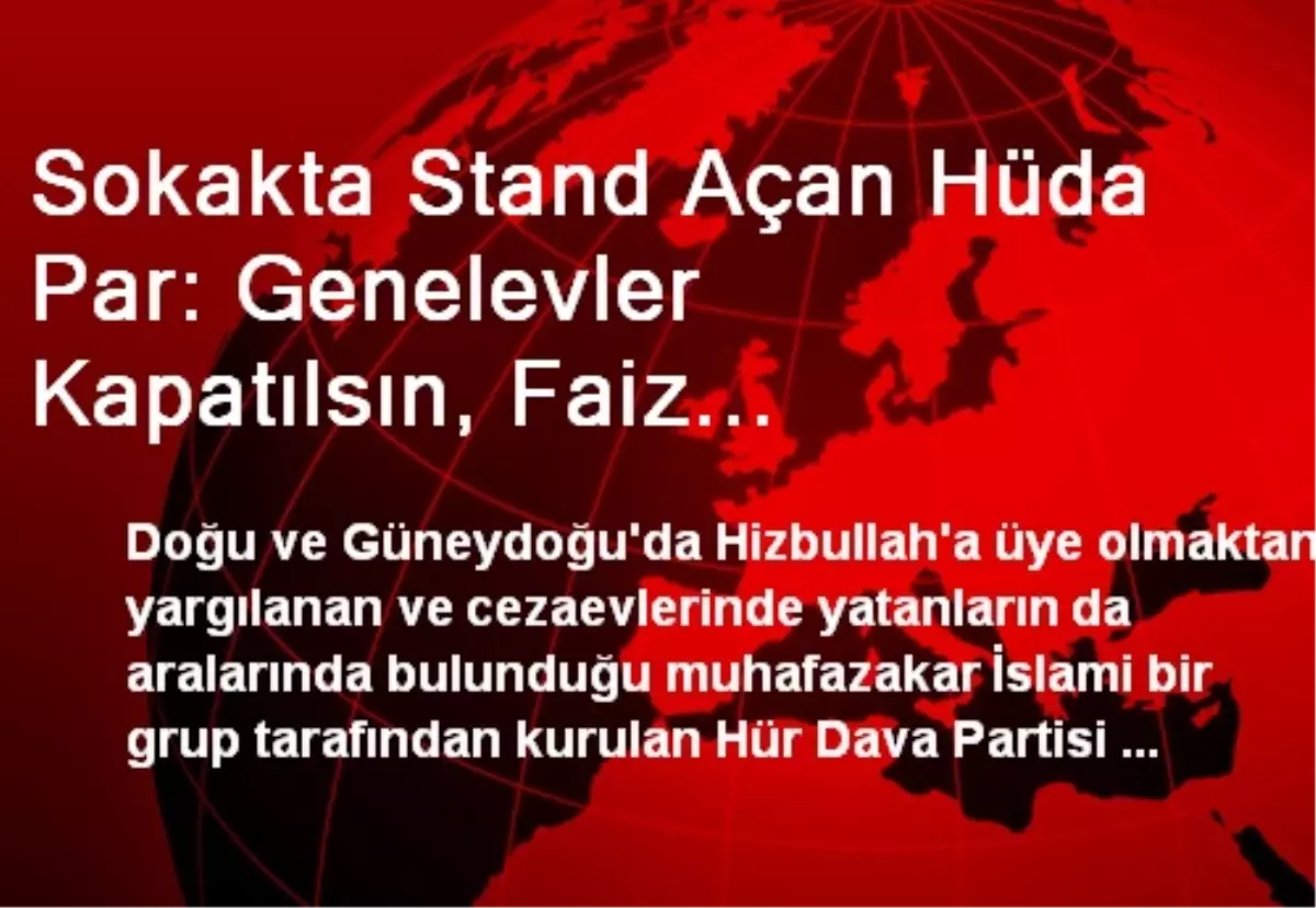 Sokakta Stand Açan Hüda Par: Genelevler Kapatılsın, Faiz Kaldırılsın, Kürt Sorunu İslamla Çözülsün