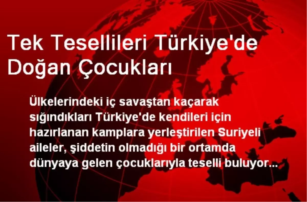 Tek Tesellileri Türkiye\'de Doğan Çocukları