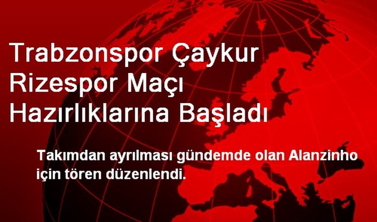 Trabzonspor Çaykur Rizespor Maçı Hazırlıklarına Başladı