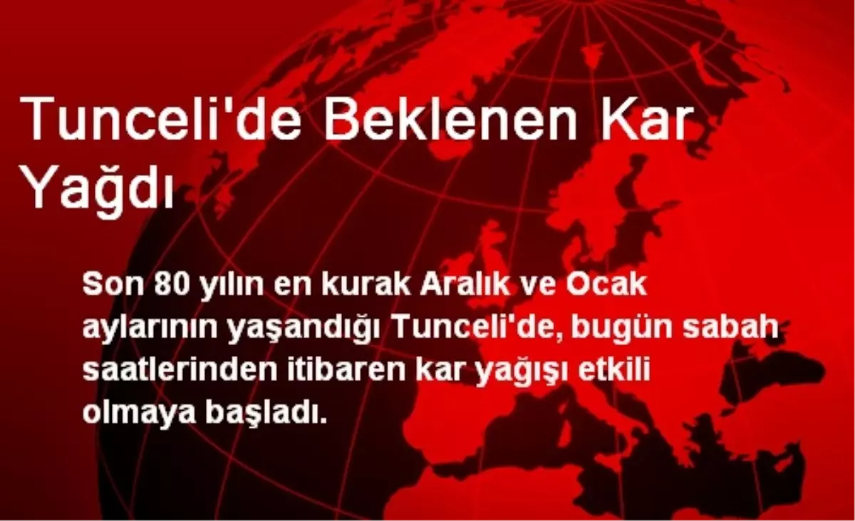 Tunceli\'de Beklenen Kar Yağdı