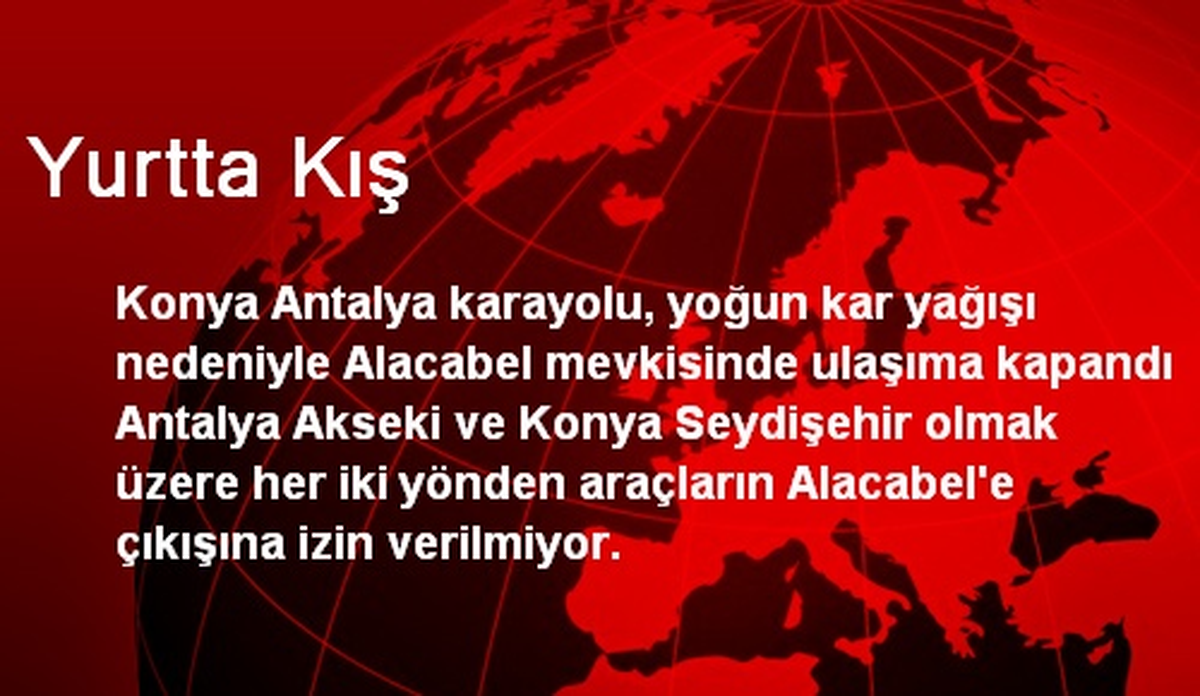 Antalya\'da Bazı Yollar Kar Yağışı Nedeniyle Trafiğe Kapandı