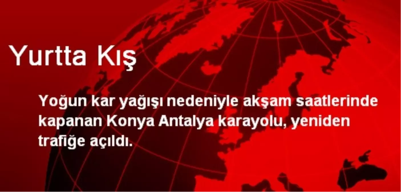 Konya-Antalya Karayolu Trafiğe Açıldı