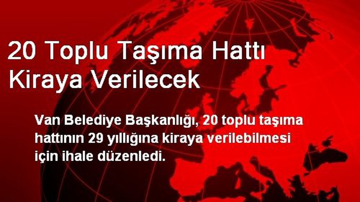 Van\'da 20 Toplu Taşıma Hattı Kiraya Verilecek