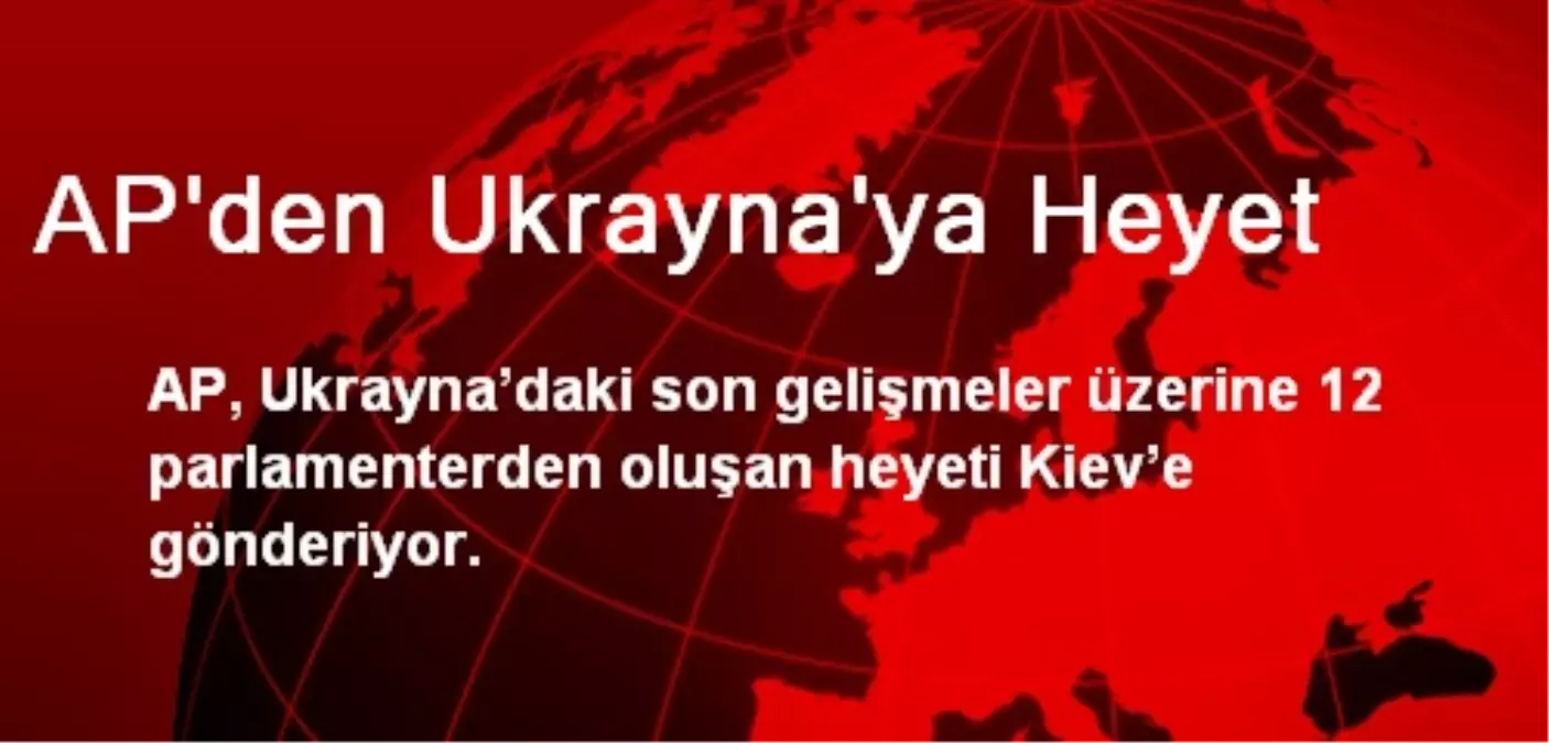 AP\'den Ukrayna\'ya Heyet