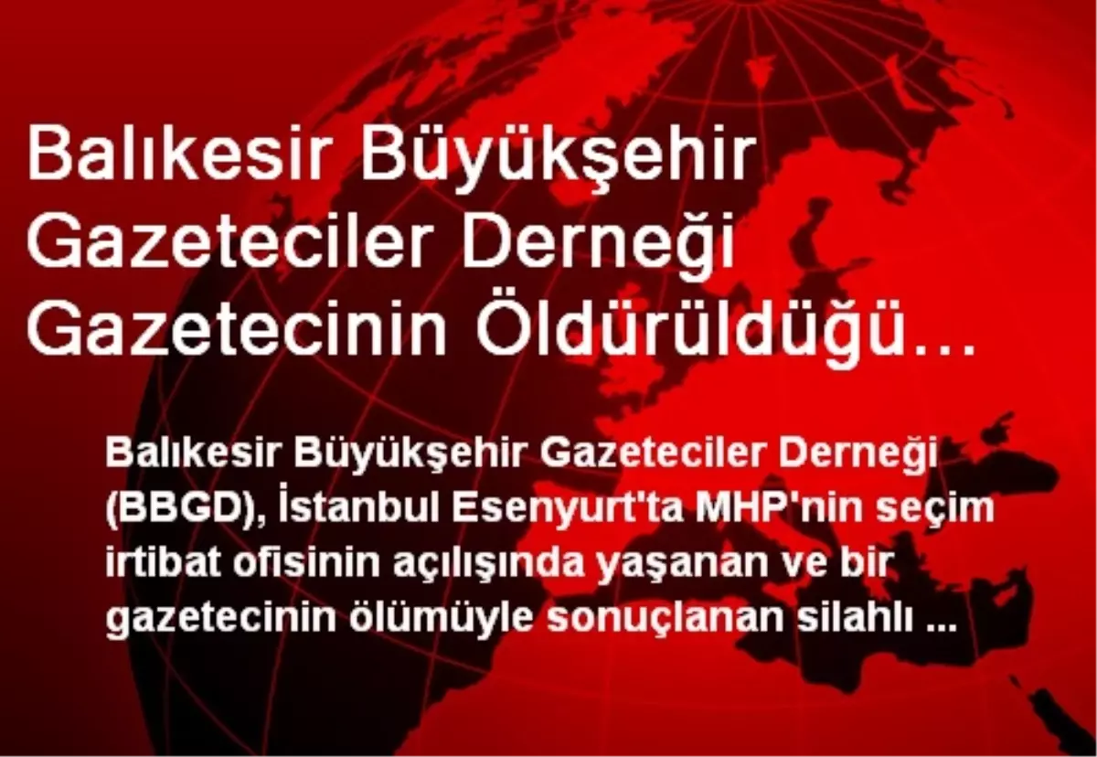 Balıkesir Büyükşehir Gazeteciler Derneği Gazetecinin Öldürüldüğü Saldırıyı Kınadı