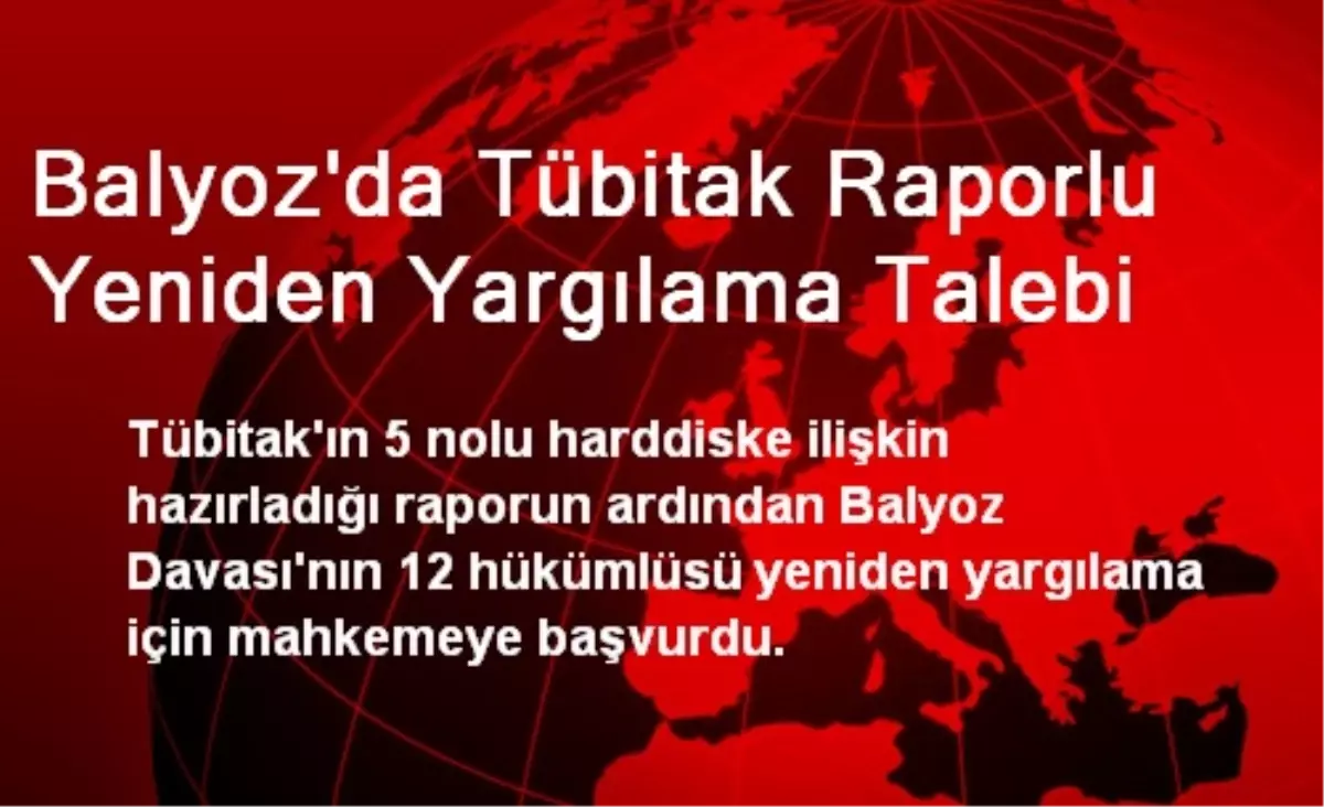 Balyoz\'da Tübitak Raporlu Yeniden Yargılama Talebi