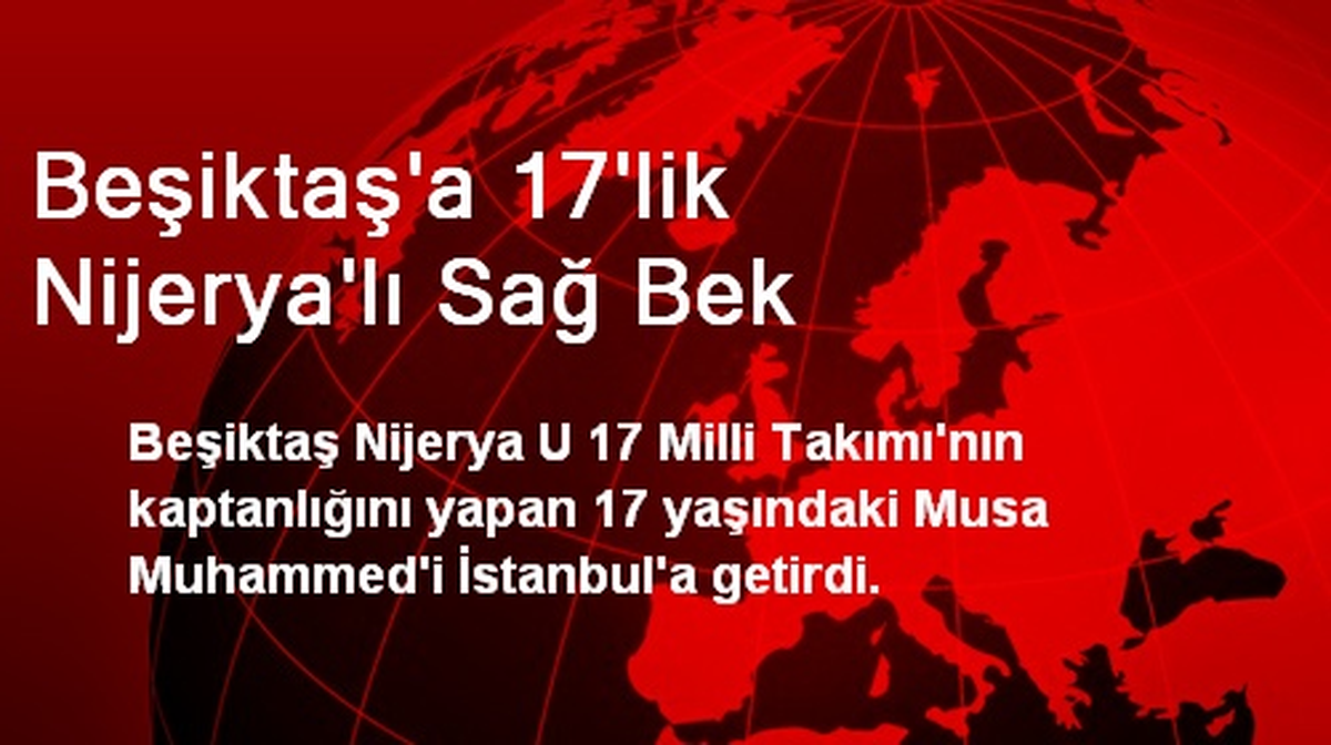 Beşiktaş\'a 17\'lik Nijeryalı Sağ Bek