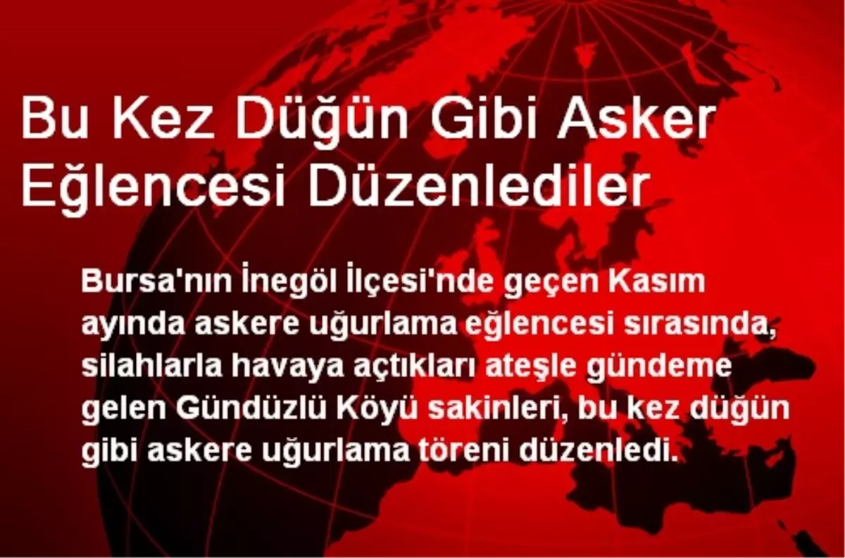 Bu Kez Düğün Gibi Asker Eğlencesi Düzenlediler