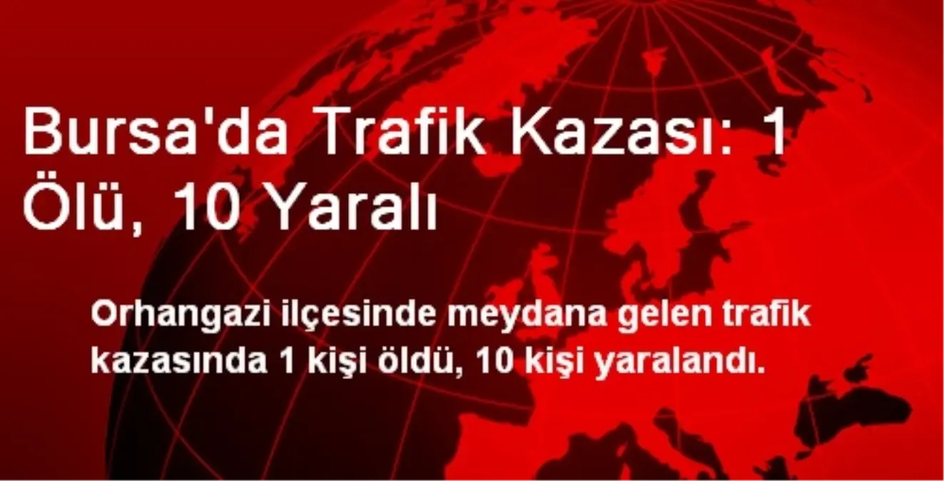 Bursa\'da Trafik Kazası: 1 Ölü, 10 Yaralı