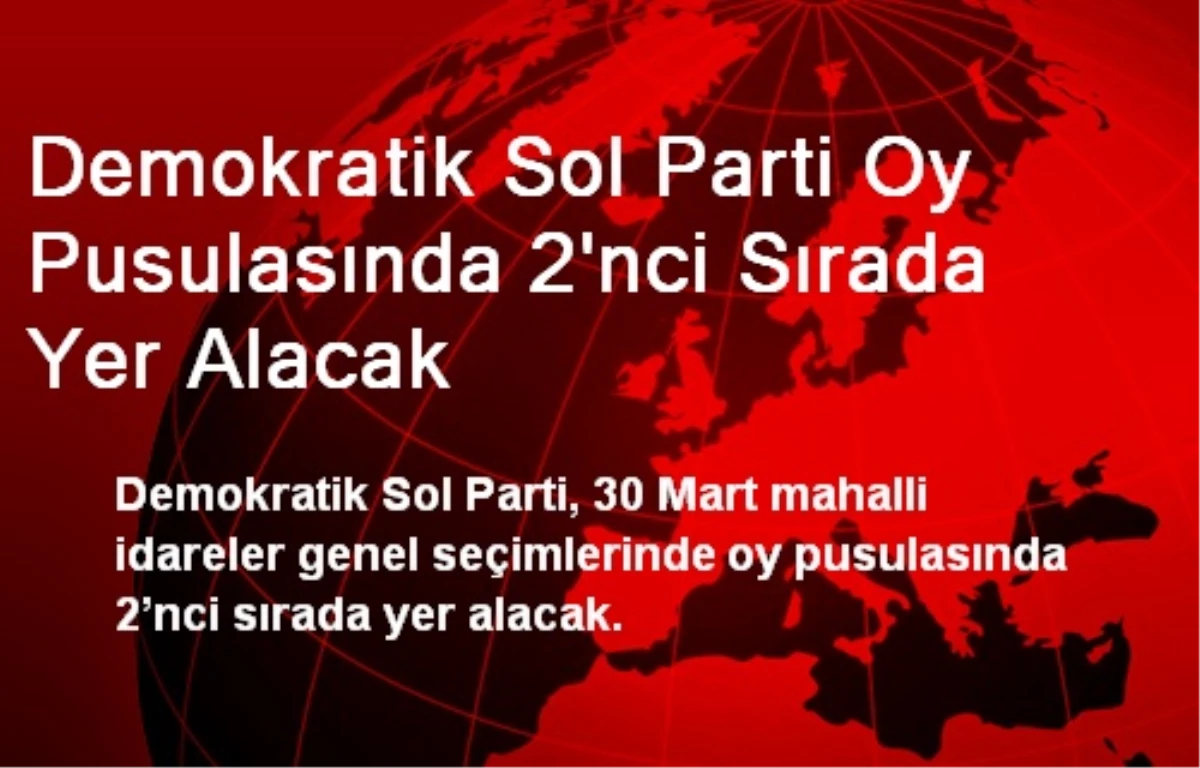 Demokratik Sol Parti Oy Pusulasında 2. Sırada Yer Alacak