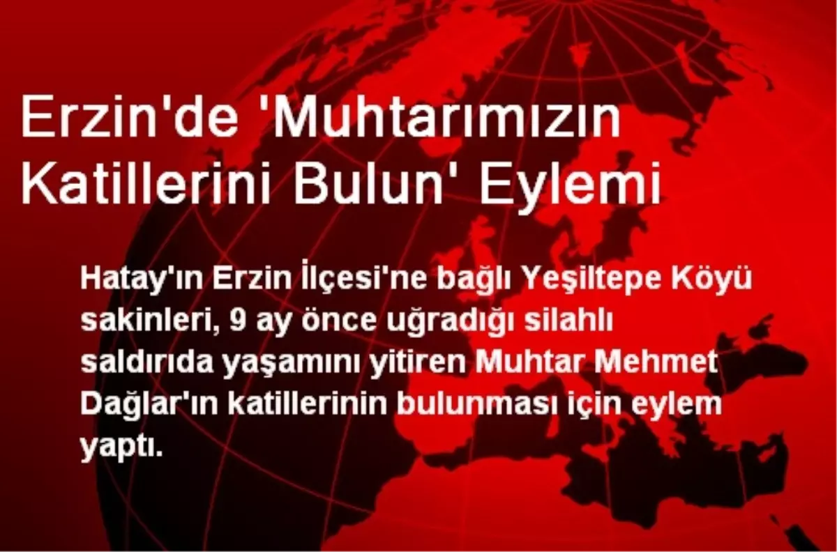 Erzin\'de \'Muhtarımızın Katillerini Bulun\' Eylemi