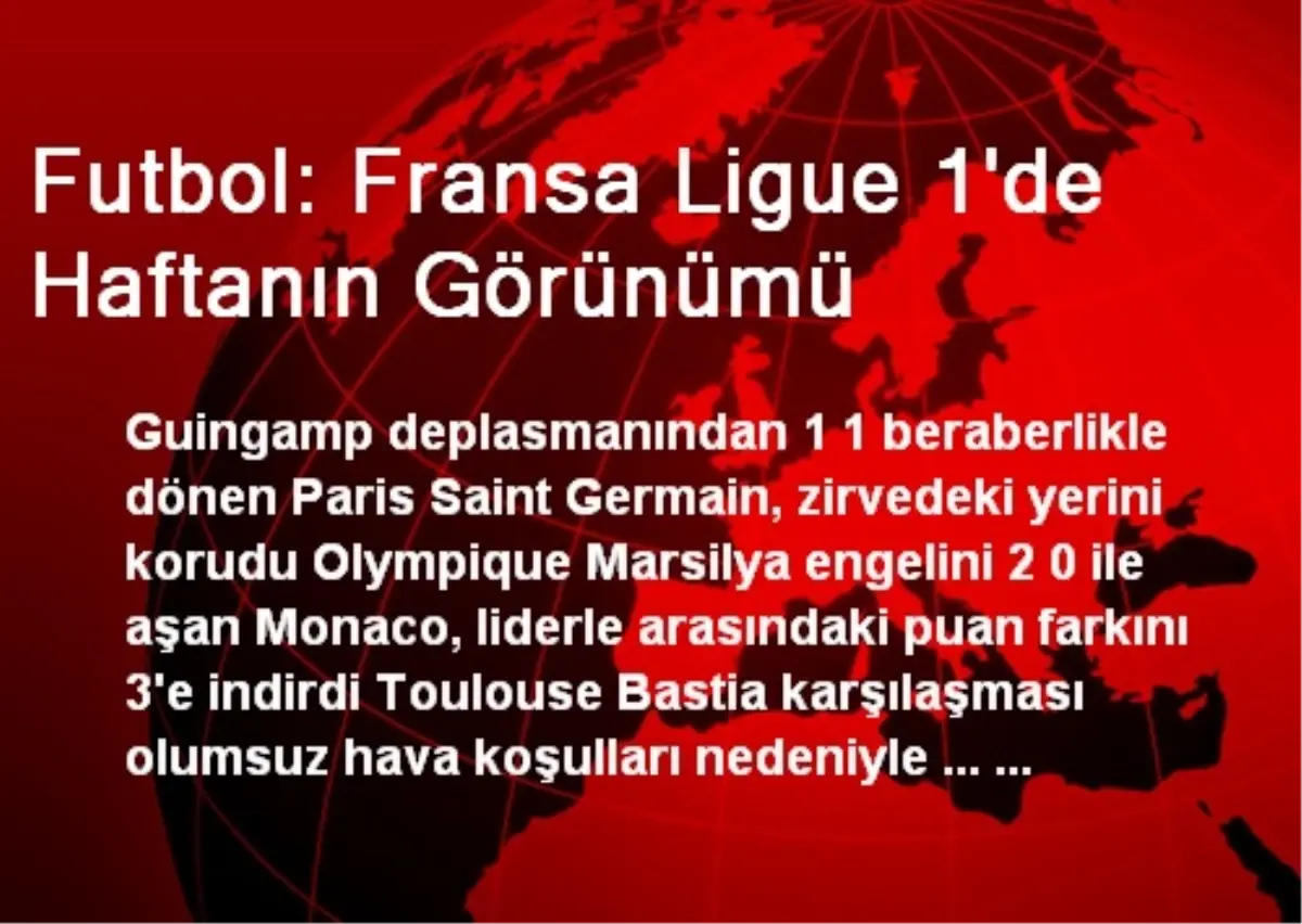 Futbol: Fransa Ligue 1\'de Haftanın Görünümü