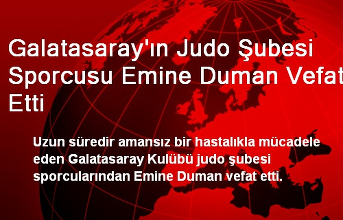 Galatasaray\'ın Judo Şubesi Sporcusu Emine Duman Vefat Etti