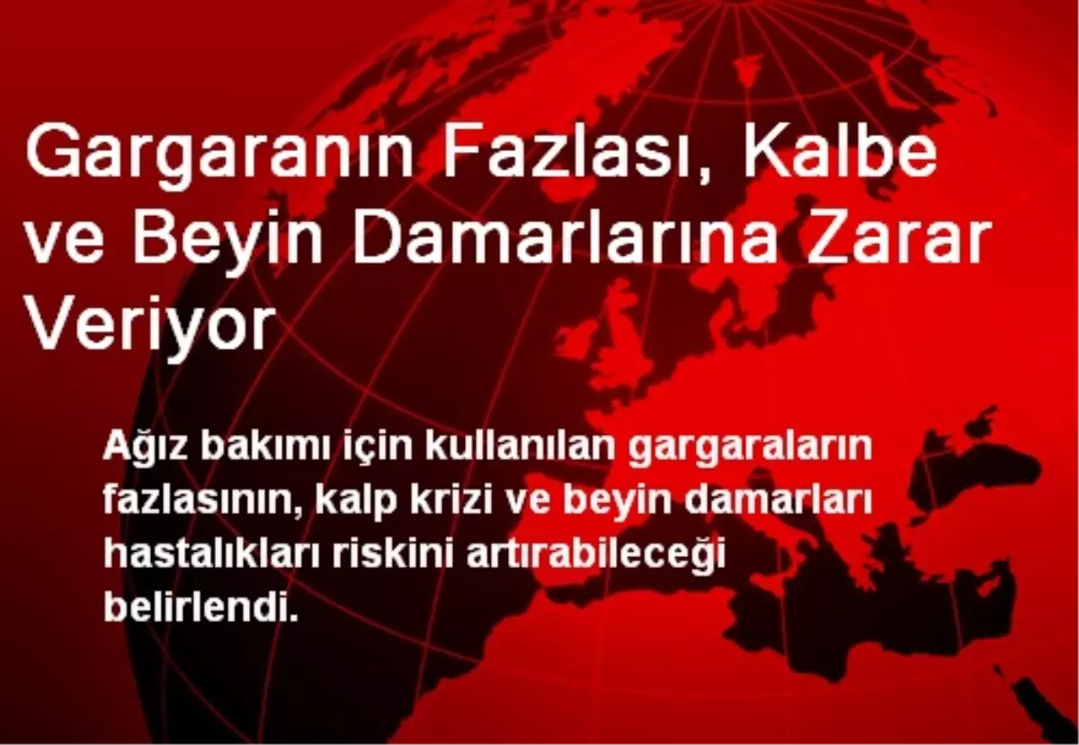 Gargaranın Fazlası, Kalbe ve Beyin Damarlarına Zarar Veriyor