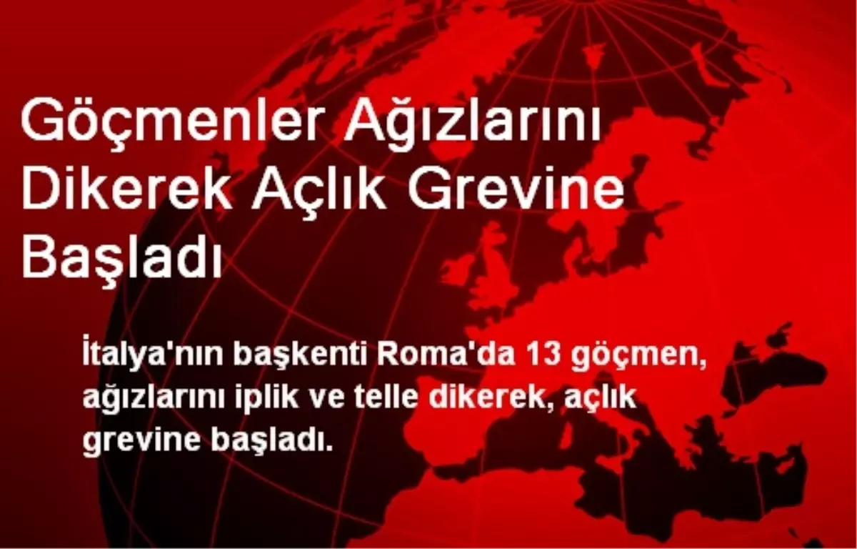 Göçmenler Ağızlarını Dikerek Açlık Grevine Başladı