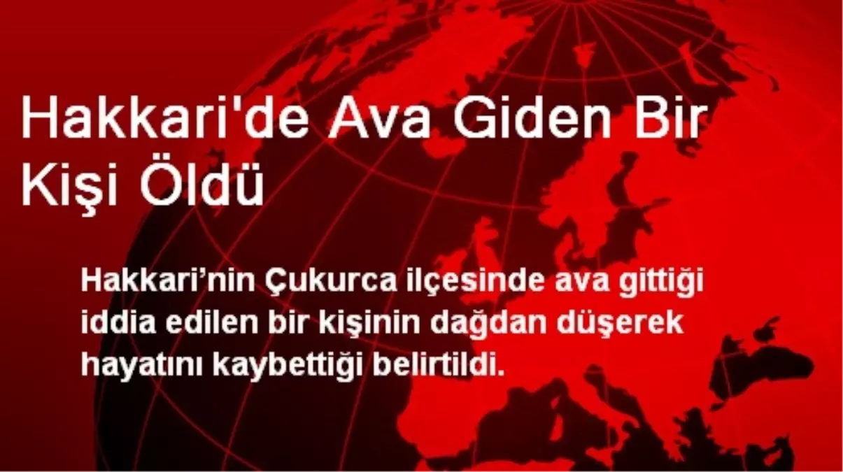 Hakkari\'de Ava Giden Bir Kişi Öldü