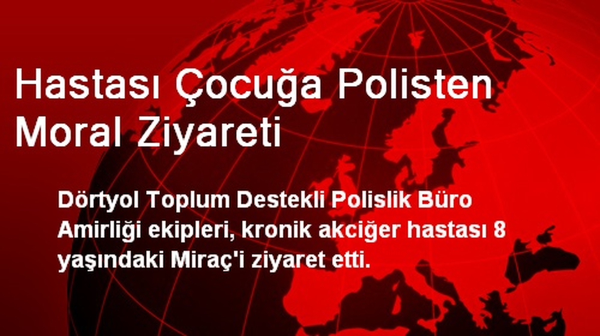 Hastası Çocuğa Polisten Moral Ziyareti