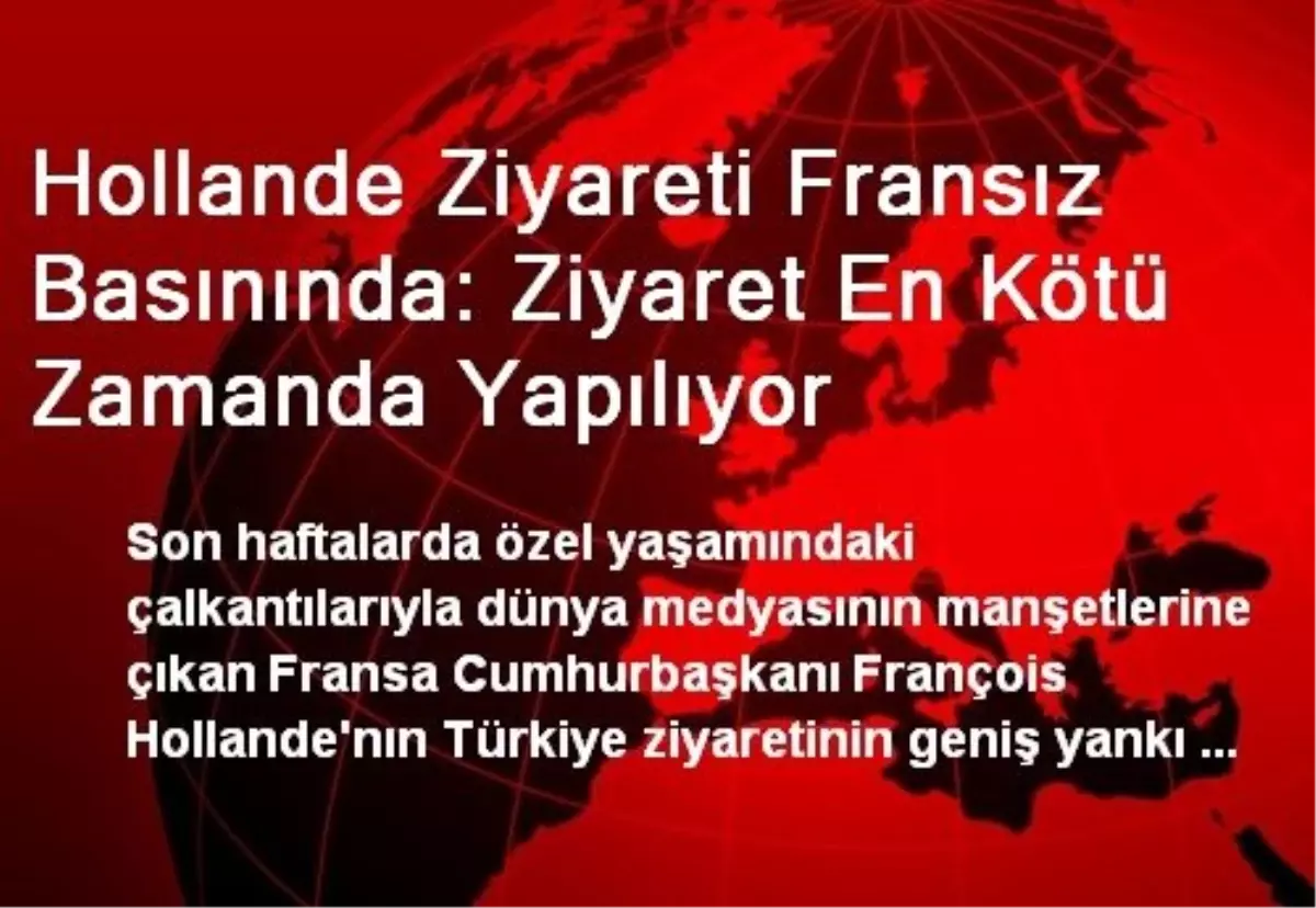 Hollande\'nin Türkiye Ziyareti Fransız Basınında