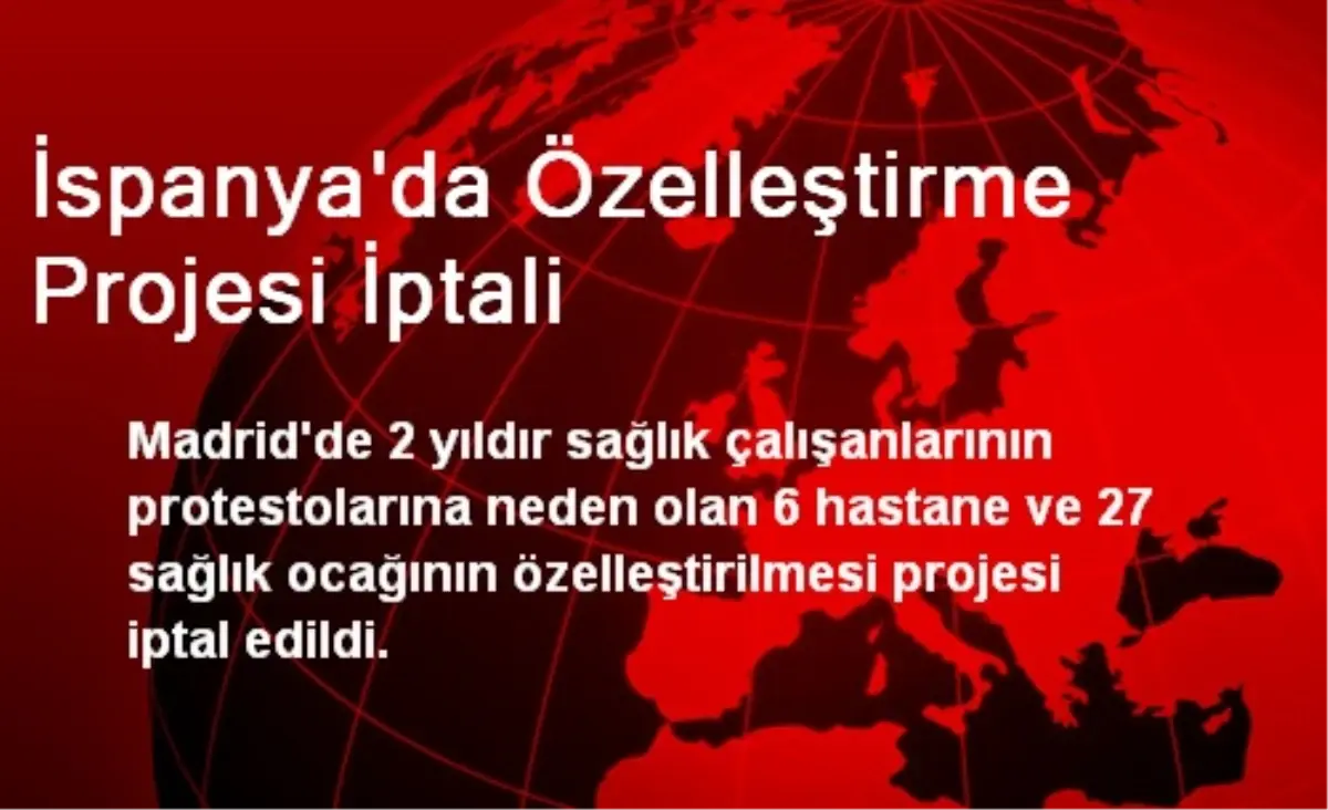 İspanya\'da Özelleştirme Projesi İptali