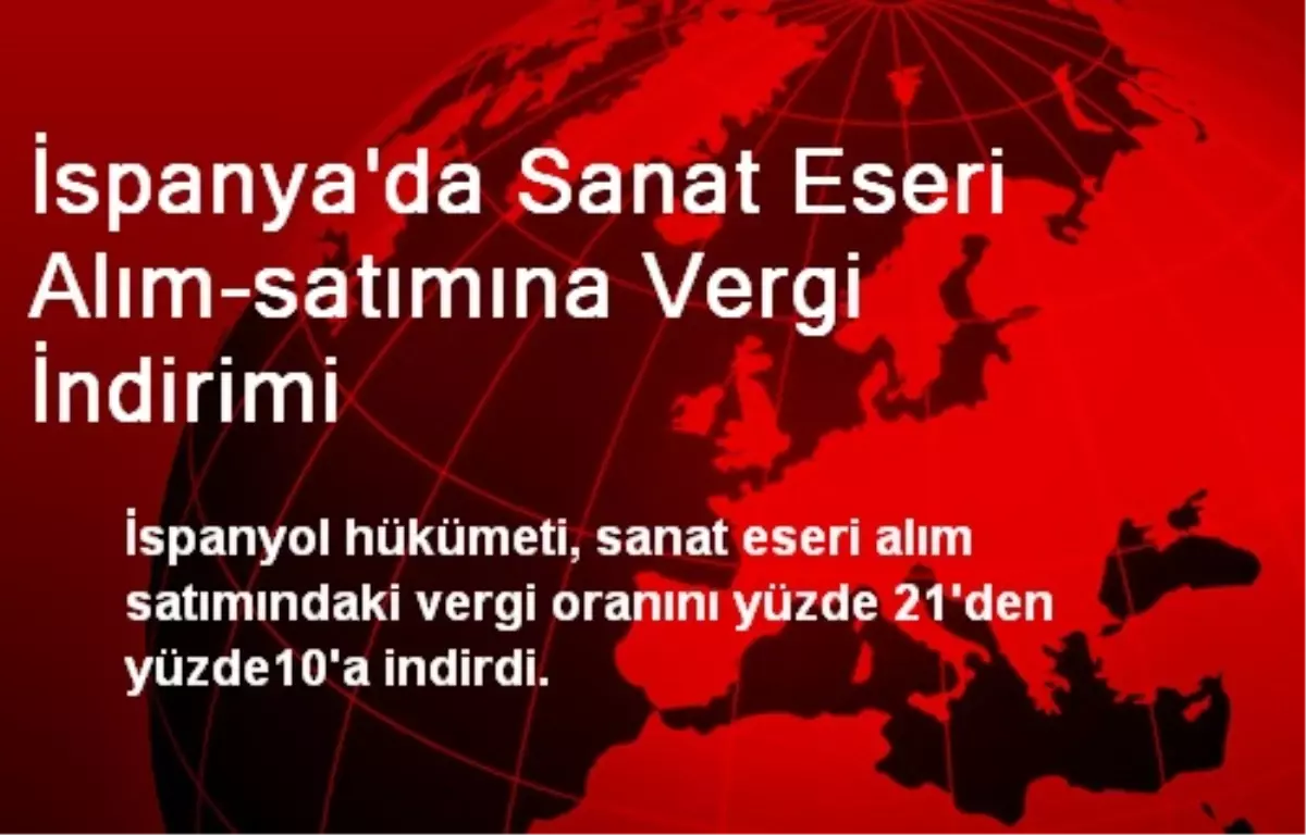 İspanya\'da Sanat Eseri Alım-satımına Vergi İndirimi