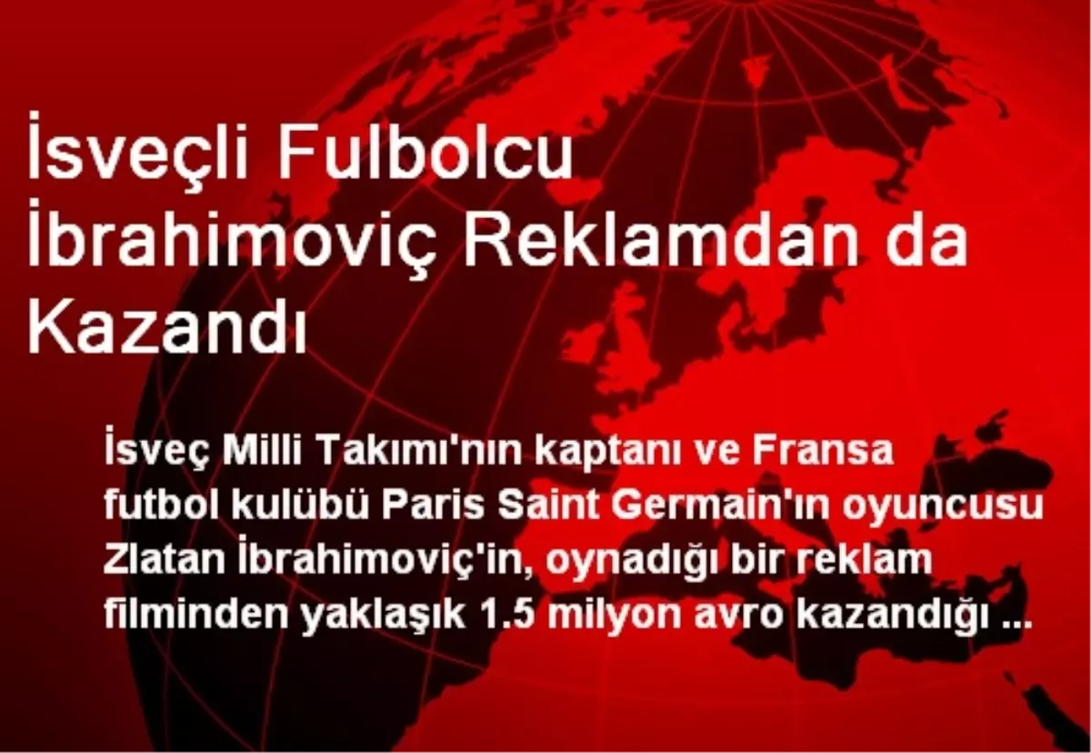 İsveçli Fulbolcu İbrahimoviç Reklamdan da Kazandı