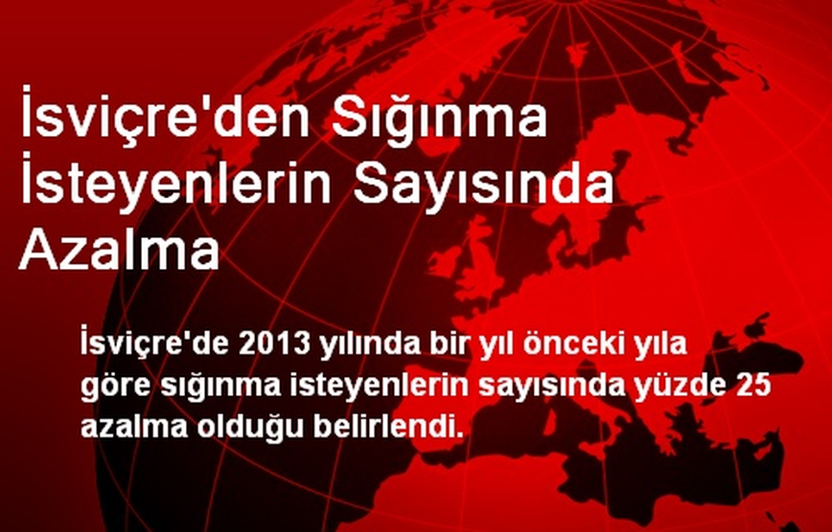 İsviçre\'den Sığınma İsteyenlerin Sayısında Azalma Oldu