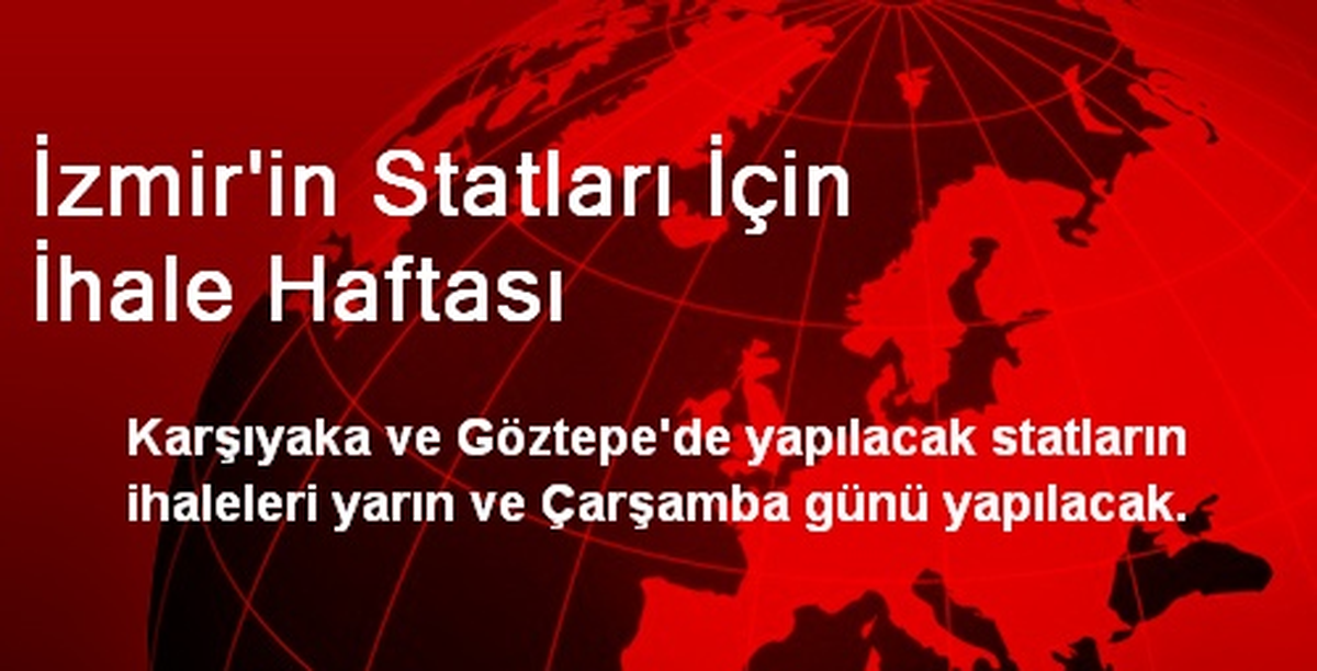 İzmir\'in Statları İçin İhale Haftası