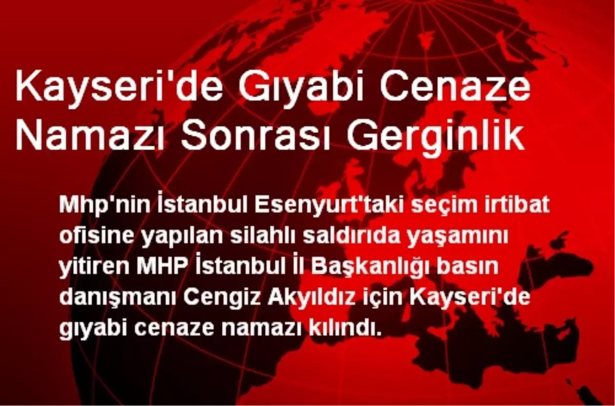 Kayseri\'de Gıyabi Cenaze Namazı Sonrası Gerginlik