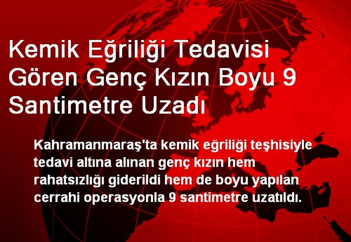 Kemik Eğriliği Tedavisi Gören Genç Kızın Boyu 9 Santimetre Uzadı
