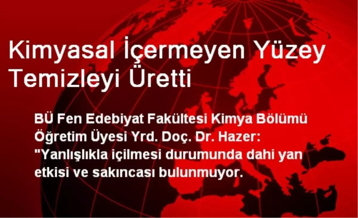 Kimyasal İçermeyen Yüzey Temizleyi Üretti