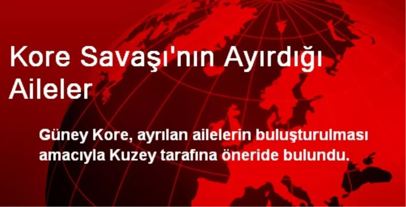 Kore Savaşı\'nın Ayırdığı Aileler