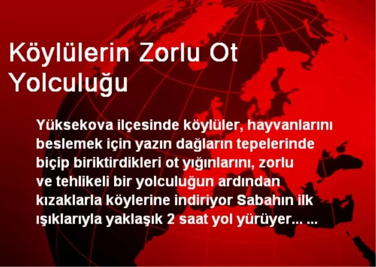 Köylülerin Zorlu Ot Yolculuğu