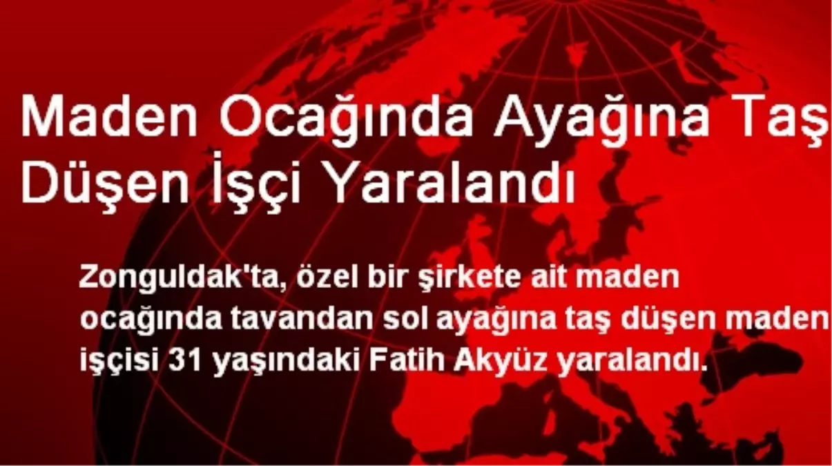 Maden Ocağında Ayağına Taş Düşen İşçi Yaralandı