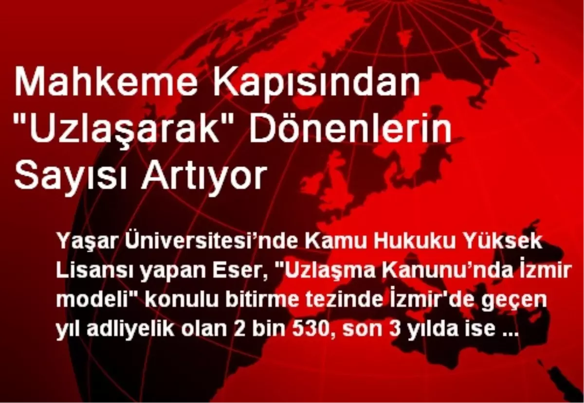 Mahkeme Kapısından "Uzlaşarak" Dönenlerin Sayısı Artıyor