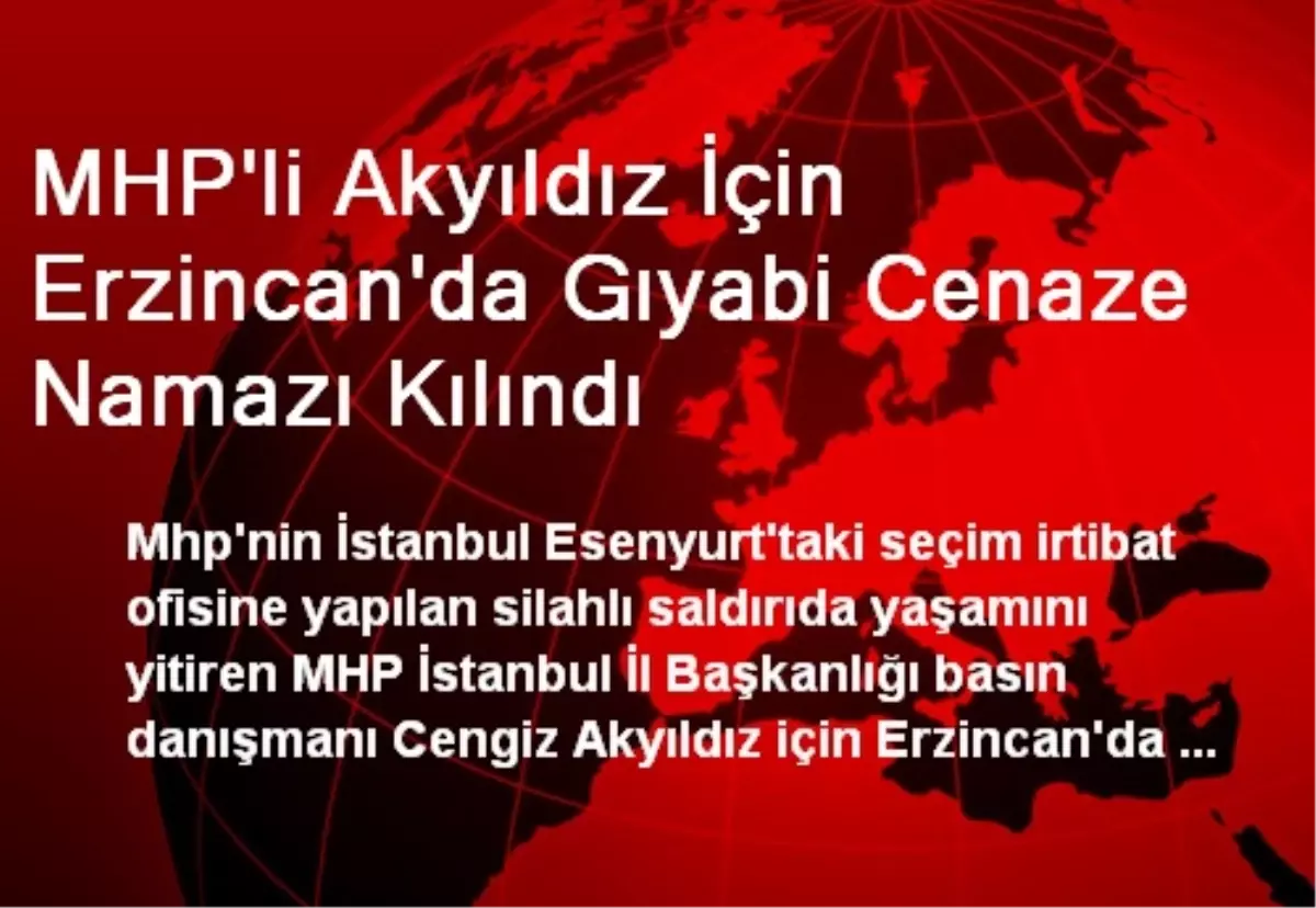 Akyıldız İçin Erzincan\'da Gıyabi Cenaze Namazı Kılındı