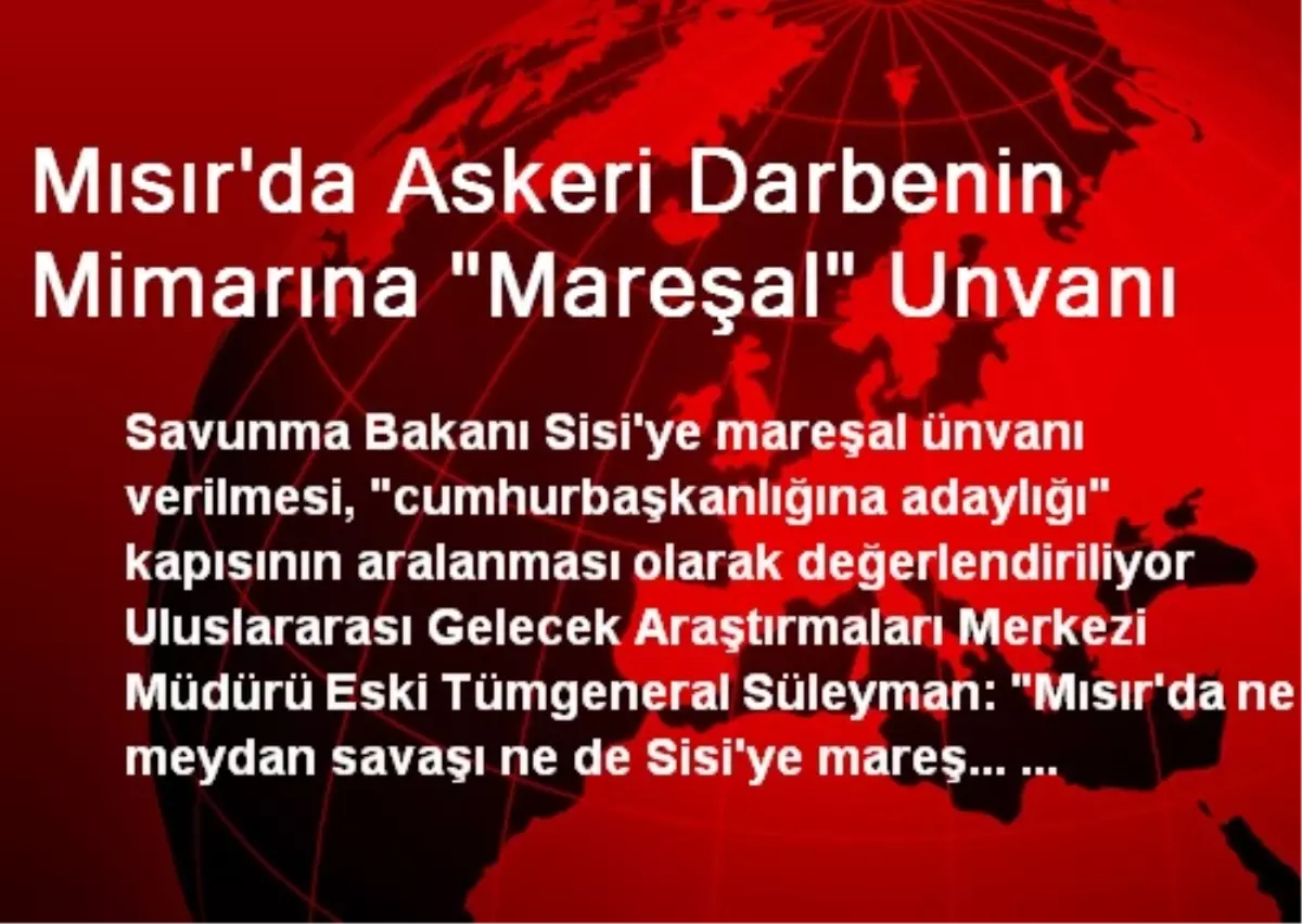 Mısır\'da Askeri Darbenin Mimarına "Mareşal" Unvanı