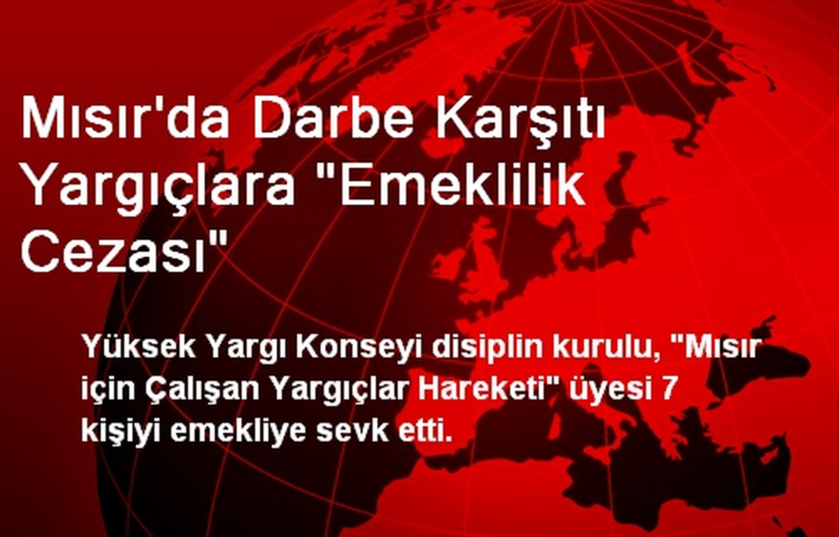 Mısır\'da Darbe Karşıtı Yargıçlara Emeklilik Cezası