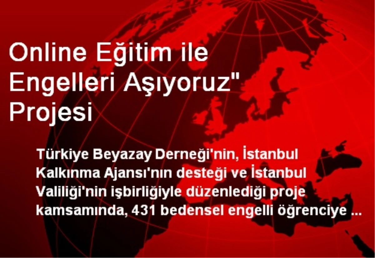 Online Eğitim ile Engelleri Aşıyoruz" Projesi