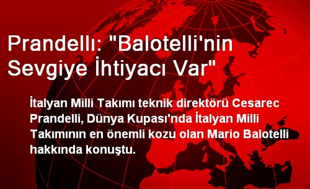 Prandellı: "Balotelli\'nin Sevgiye İhtiyacı Var"