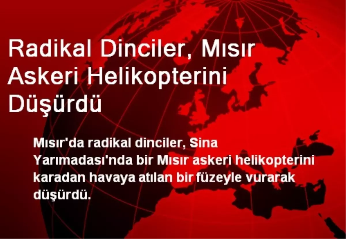 Radikal Dinciler, Mısır Askeri Helikopterini Düşürdü