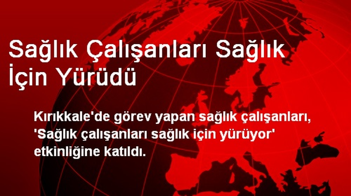 Sağlık Çalışanları Sağlık İçin Yürüdü