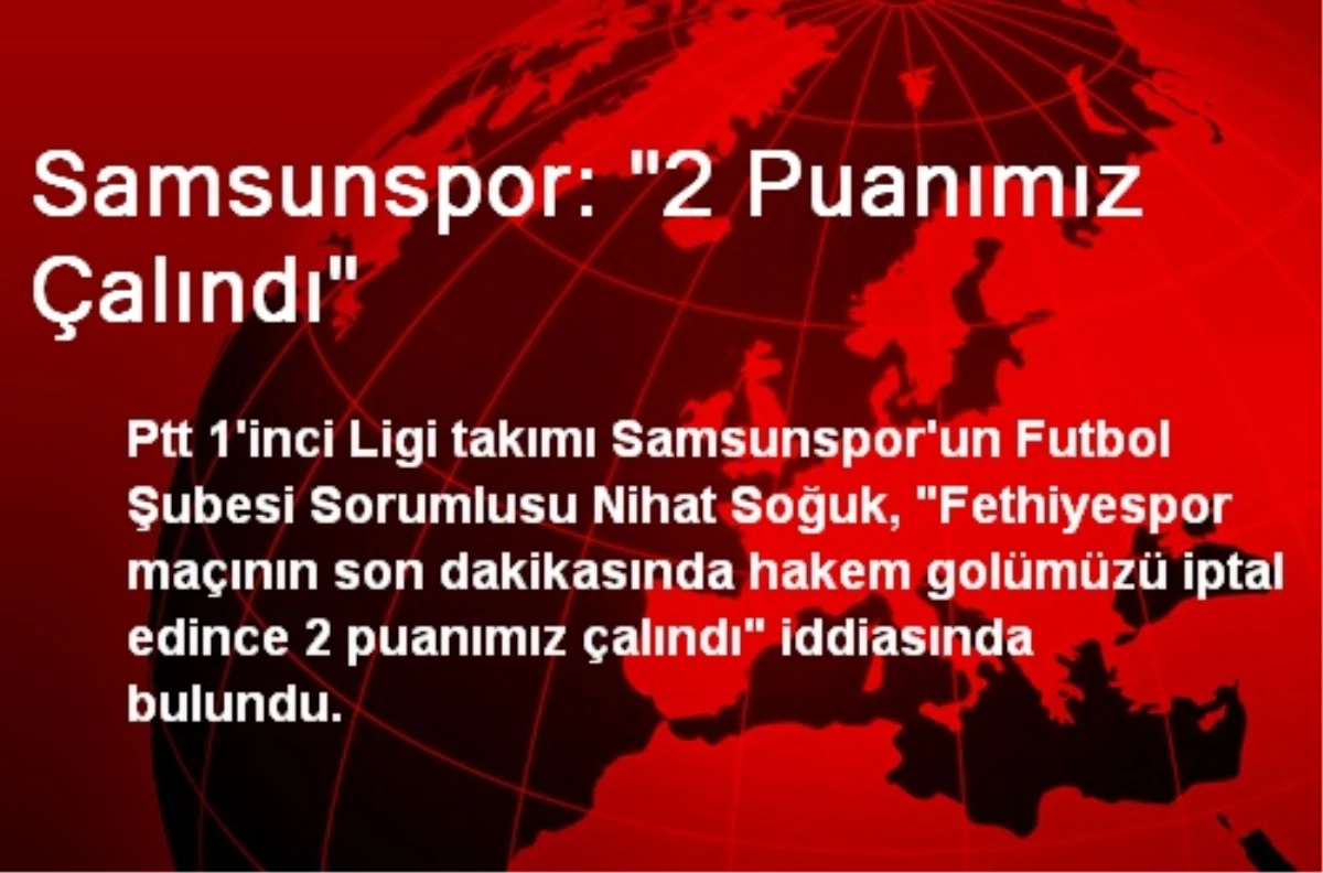 Samsunspor: "2 Puanımız Çalındı"