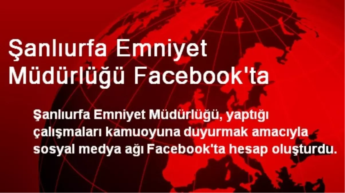 Şanlıurfa Emniyet Müdürlüğü Facebook\'ta