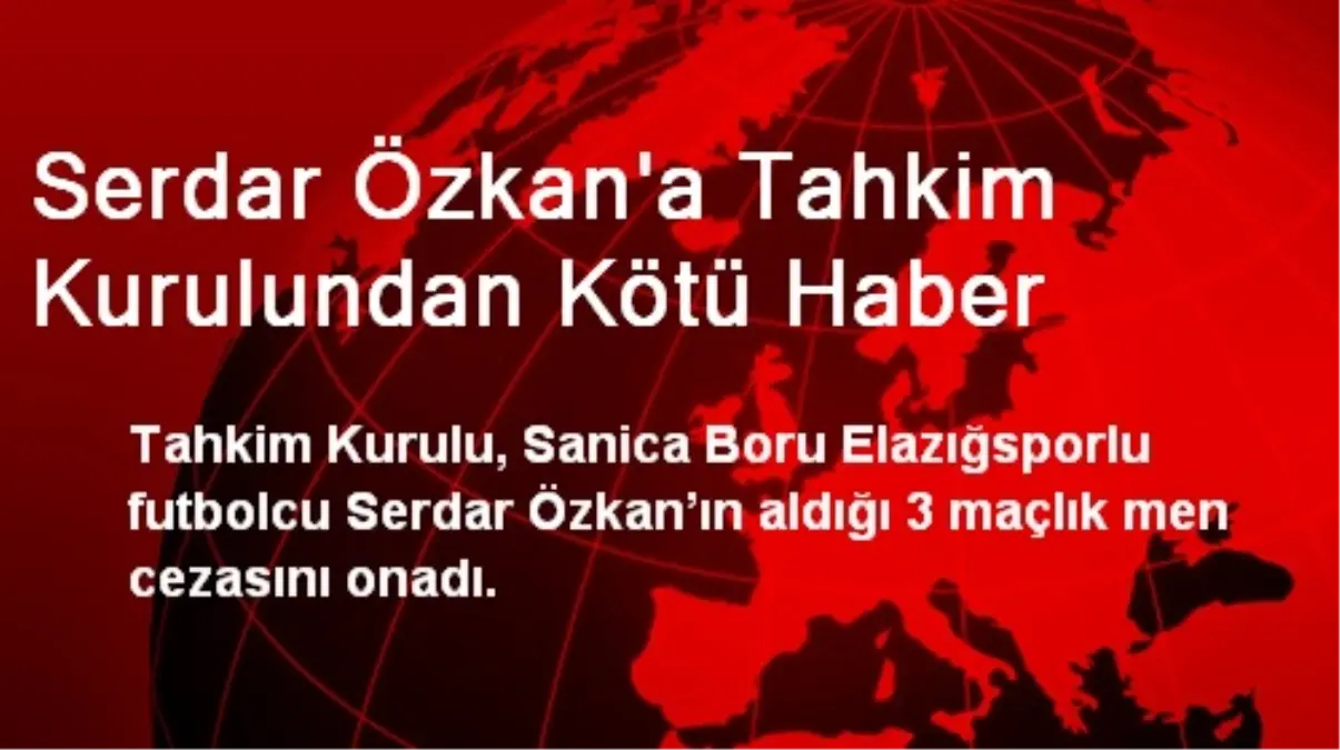 Serdar Özkan\'a Tahkim Kurulundan Kötü Haber