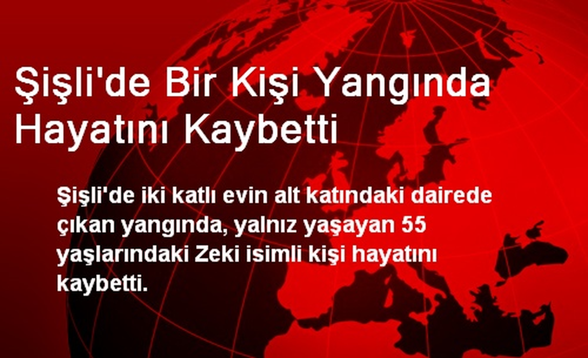 Şişli\'de Bir Kişi Yangında Hayatını Kaybetti