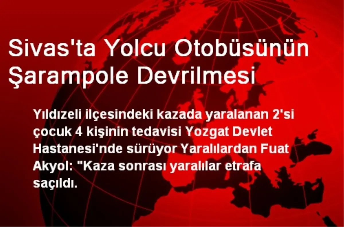 Sivas\'ta Yolcu Otobüsünün Şarampole Devrilmesi