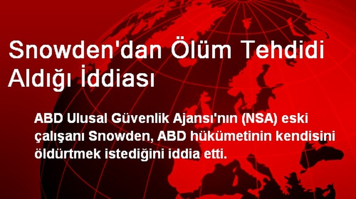 Snowden\'dan Ölüm Tehdidi Aldığı İddiası