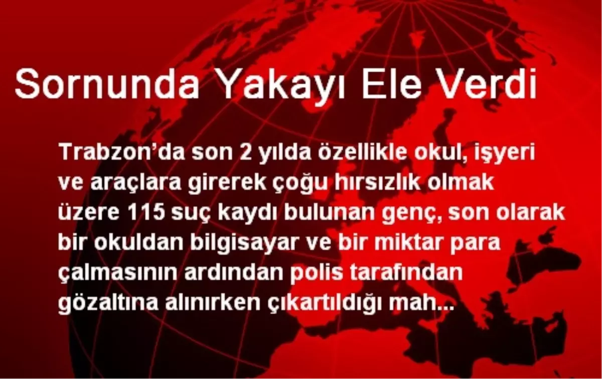 Sornunda Yakayı Ele Verdi